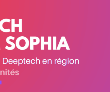 Deeptech Forum Sophia : Entrepreneuriat Deeptech en région