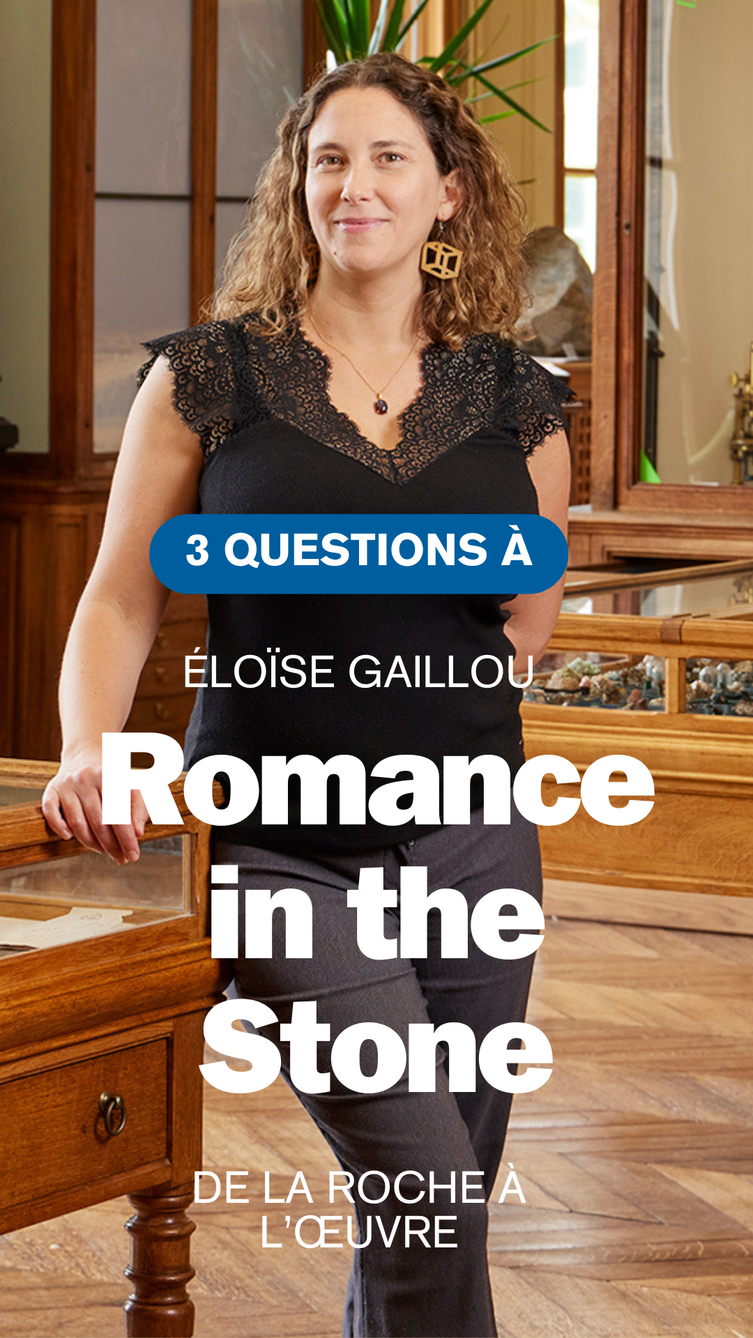“Romance in the Stone” exhibition | 3 questions for Éloïse Gaillou, director of the Mineralogy Museum