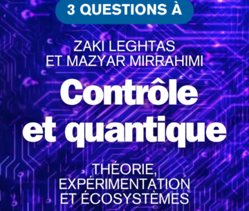 Contrôle et quantique : trois questions à Zaki Leghtas (CAS) et Mazyar Mirrahimi (Inria)